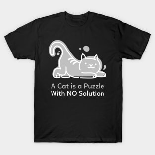 A Cat is a Puzzle With NO Solution - Grey White T-Shirt